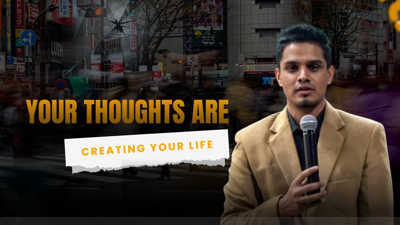 Your thoughts are creating your life