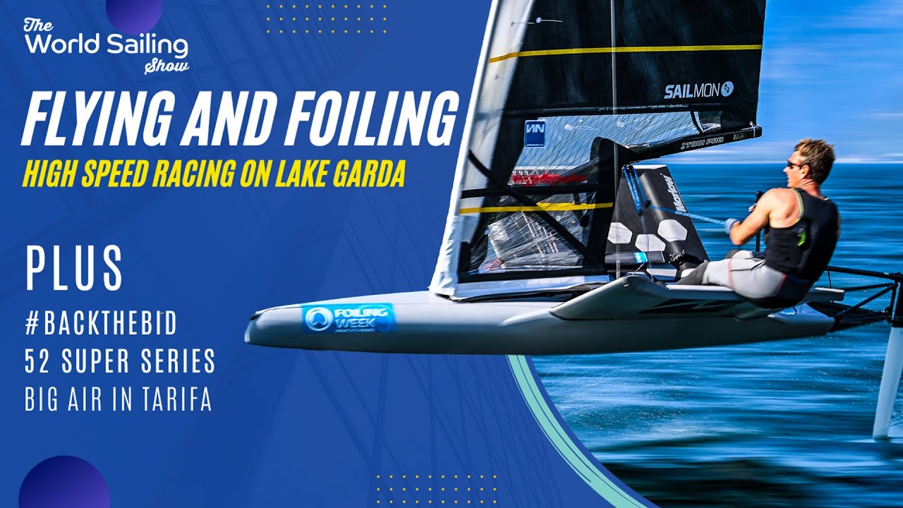 Foiling Week, #BackTheBid and BIG Air 🌍⛵️ World Sailing Show | July 2022
