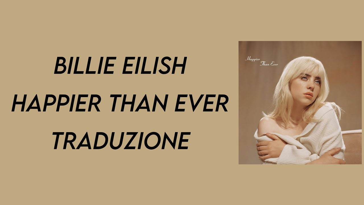 Billie Eilish - Happier than ever 《traduzione》
