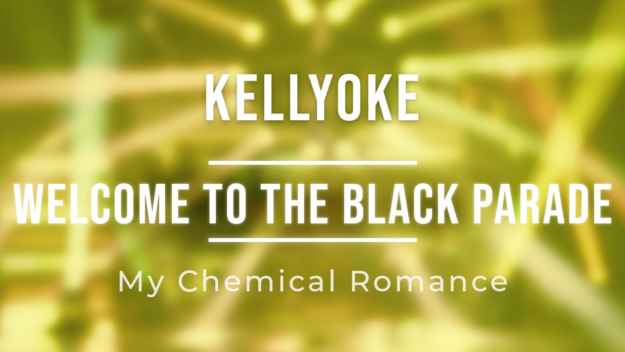 Kellyoke | Welcome To the Black Parade (My Chemical Romance)