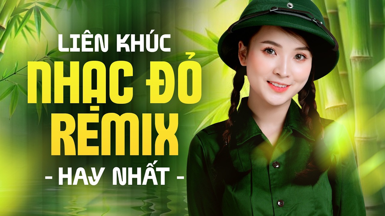 Liên Khúc Nhạc Đỏ Remix 2026, Nhạc Đỏ Cách Mạng Tiền Chiến Remix Bass Căng, LK Cô Gái Mở Đường Remix