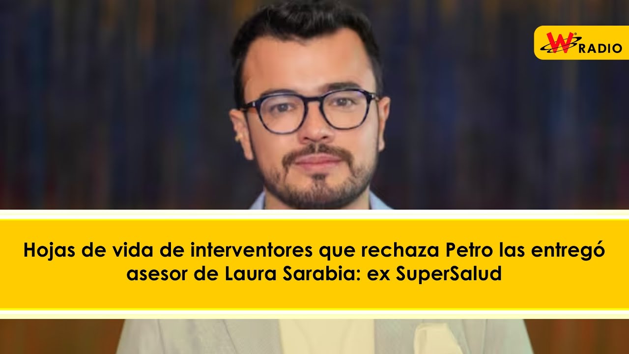 Hojas de vida de interventores que rechaza Petro las entregó asesor de Laura Sarabia: ex SuperSalud
