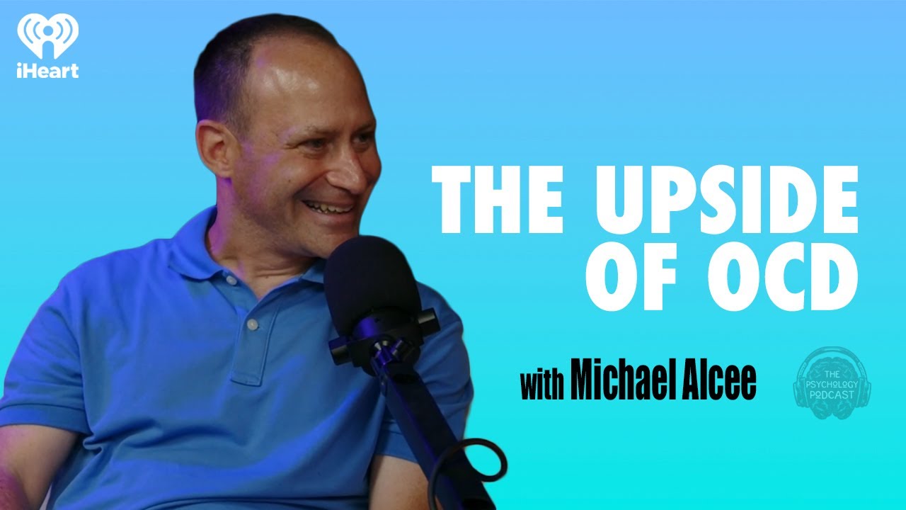 The Upside of OCD w/ Michael Alcee | The Psychology Podcast