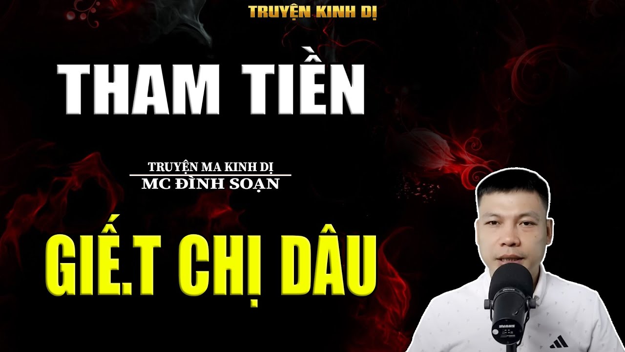 THAM TIỀN GIÊ T CHỊ DÂU - TRUYỆN KINH DỊ | MC ĐÌNH SOẠN KỂ HAY NHẤT 2025