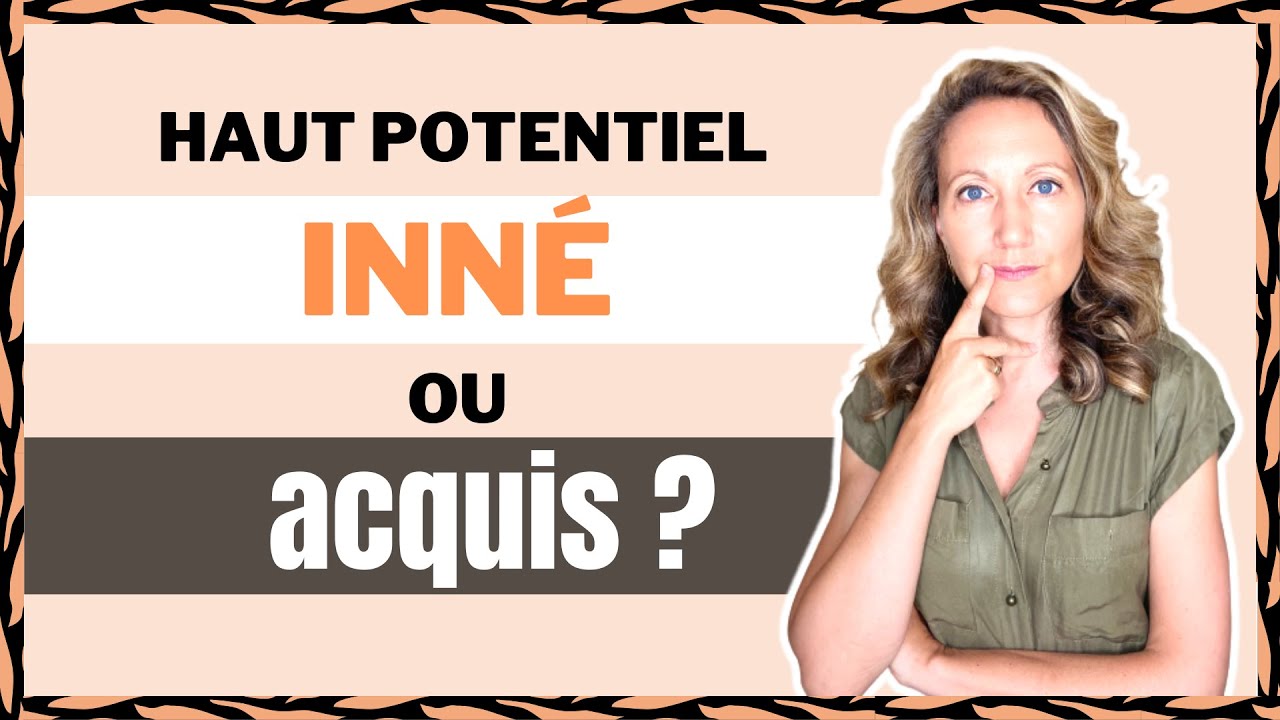 Haut Potentiel : HÉRÉDITAIRE ? | HPI inné ou acquis ?