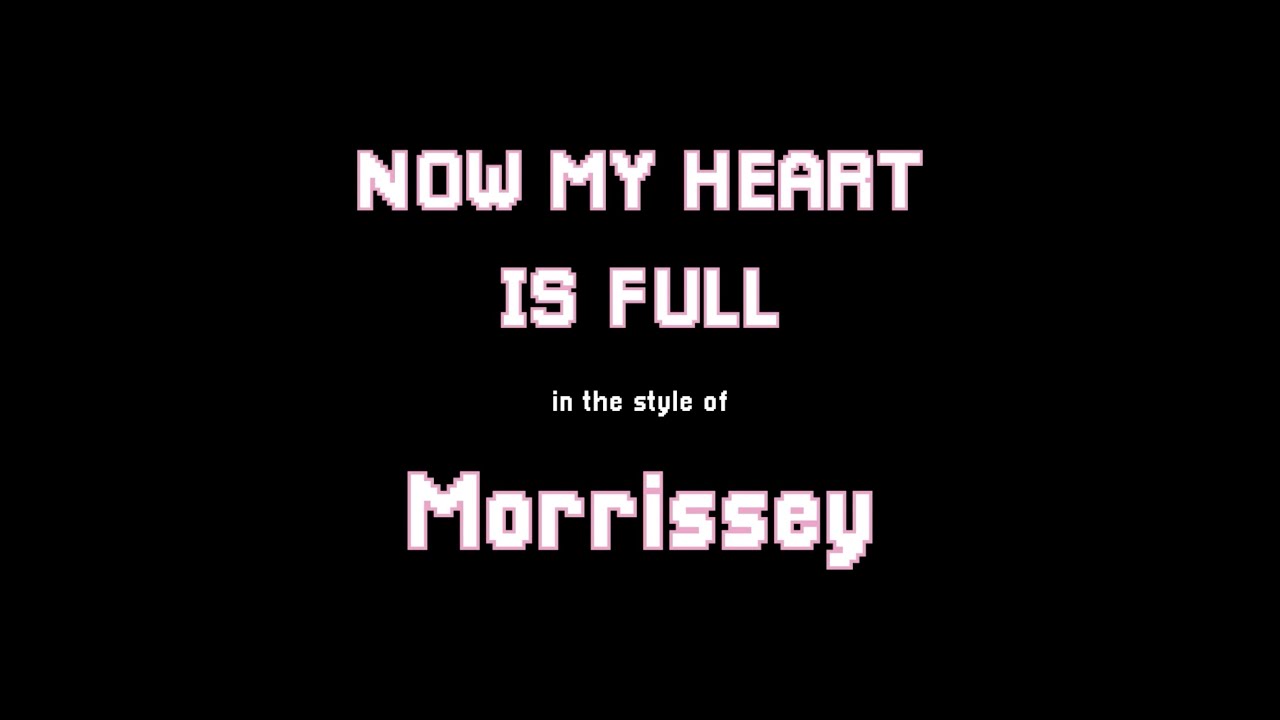 Morrissey - Now My Heart Is Full [Karaoke Version]