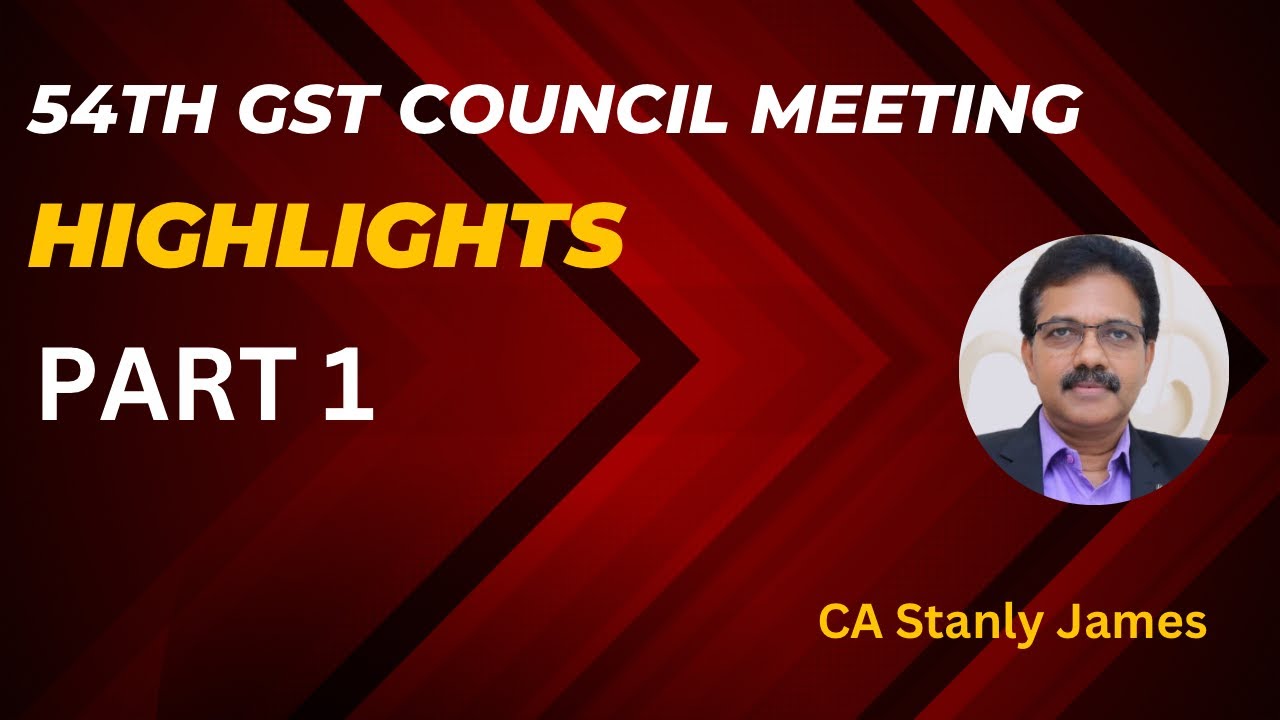 54th GST COUNCIL MEETING PROPOSALS PART 1