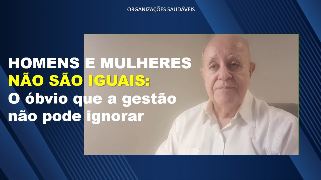 Homens e mulheres NÃO são iguais: O ÓBVIO que a gestão NÃO PODE ignorar.