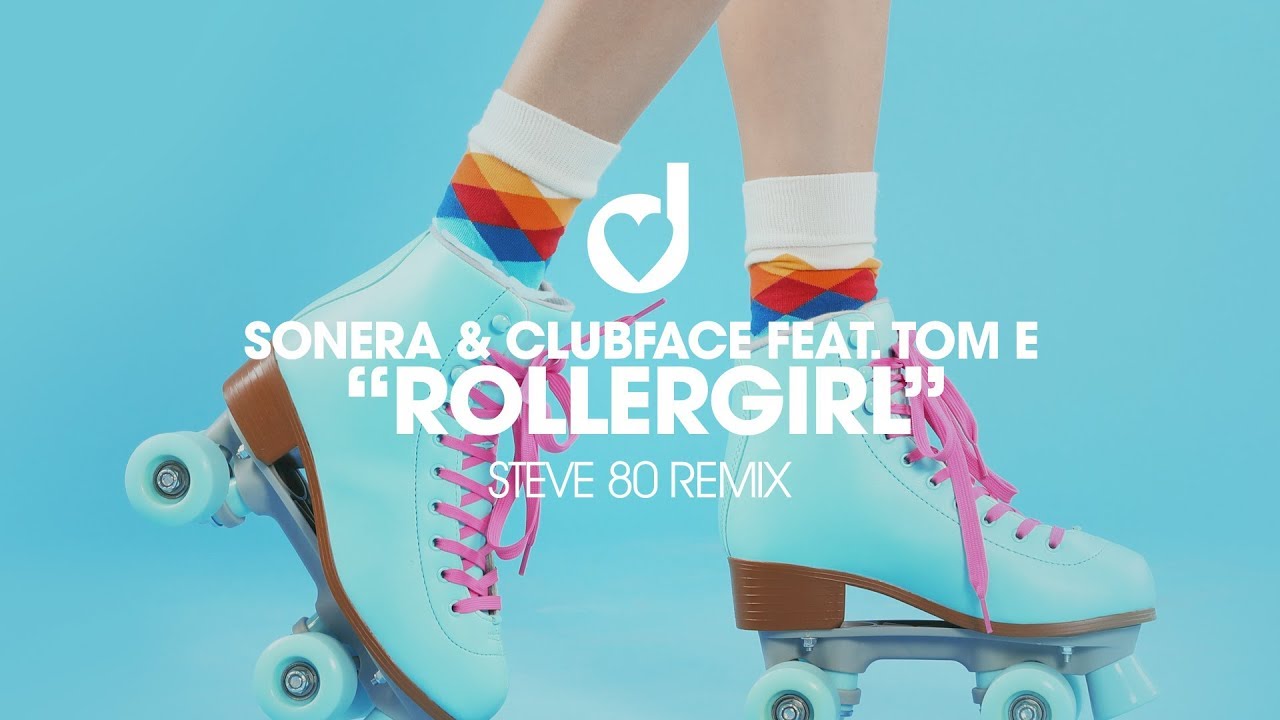 Sonera & Clubface feat. Tom E. &ndash; Rollergirl (Steve 80 Remix)