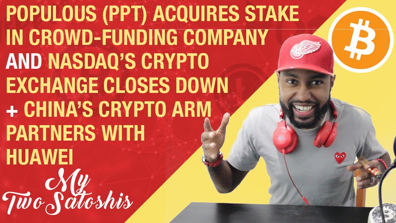 Populous Acquires Stake in Crowdfunding Co. | Nasdaq's Crypto Exchange Closing & More Crypto News