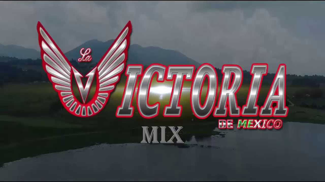 La Victoria De Mexico ♪♪ Mix