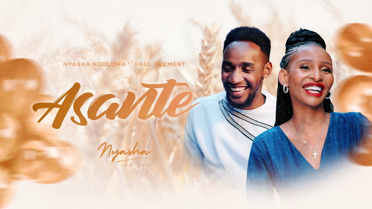 Asante - Nyasha Ngoloma Feat. Paul Clement