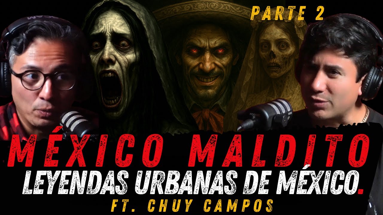 MÉXICO MALDITO 2: Leyendas Oscuras, Brujas y Secretos del Gobierno | FT. Chuy Campos