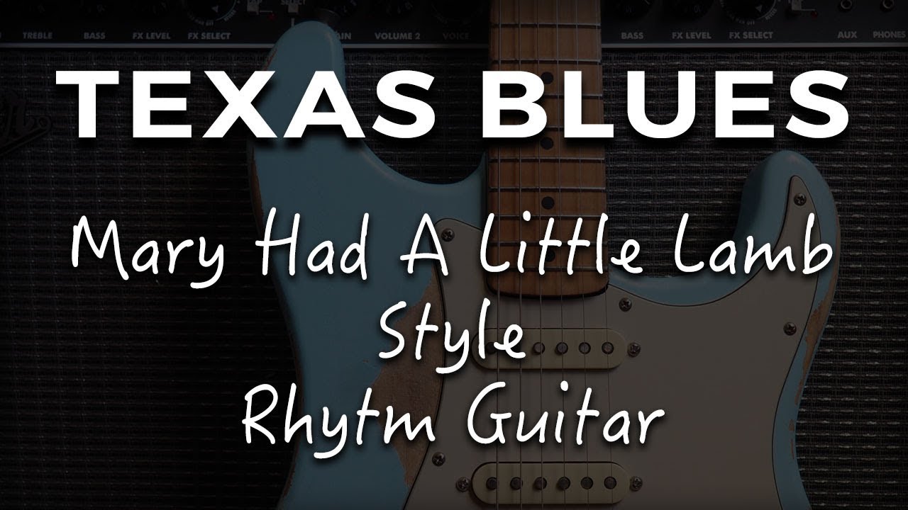 Texas Blues Rhythm - Mary Had A Little Lamb : Guitar Lesson