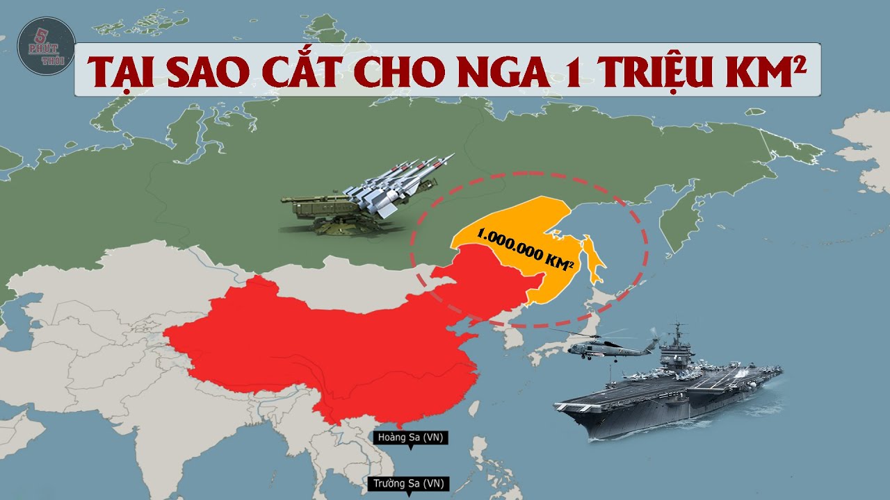 TẠI SAO TRUNG QUỐC CẮT CHO NGA 1 TRIỆU KM2 ĐẤT TỔ | Gấp 3 lần diện tích Việt Nam