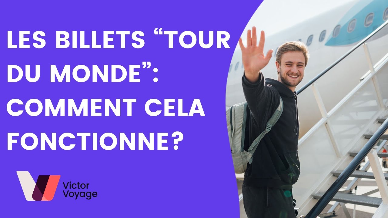 POURQUOI PAS UN BILLET TOUR DU MONDE? | Victor Voyage