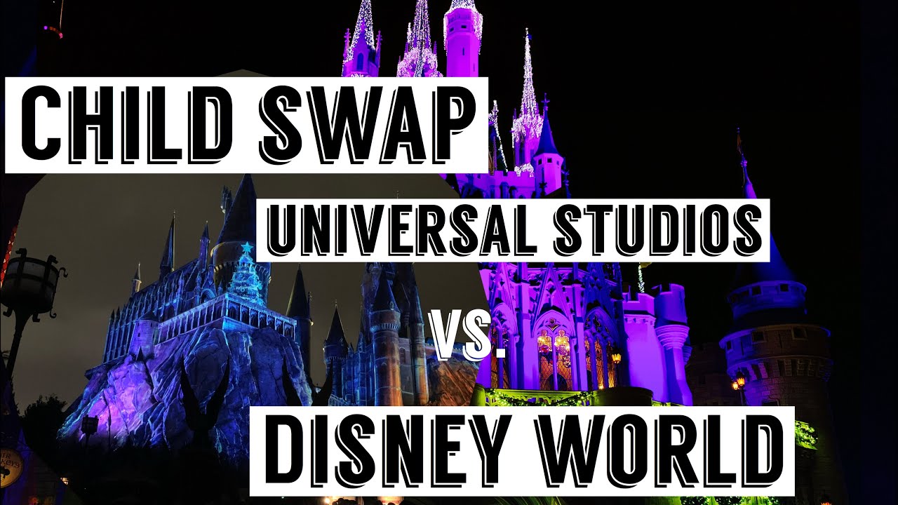 Child Swap: Universal Studios vs. Disney World Orlando