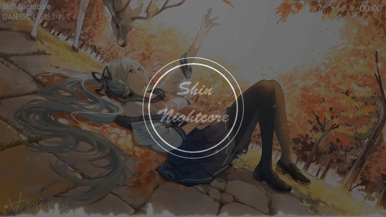 【ShinNightcore】DAN DAN 心魅かれてく