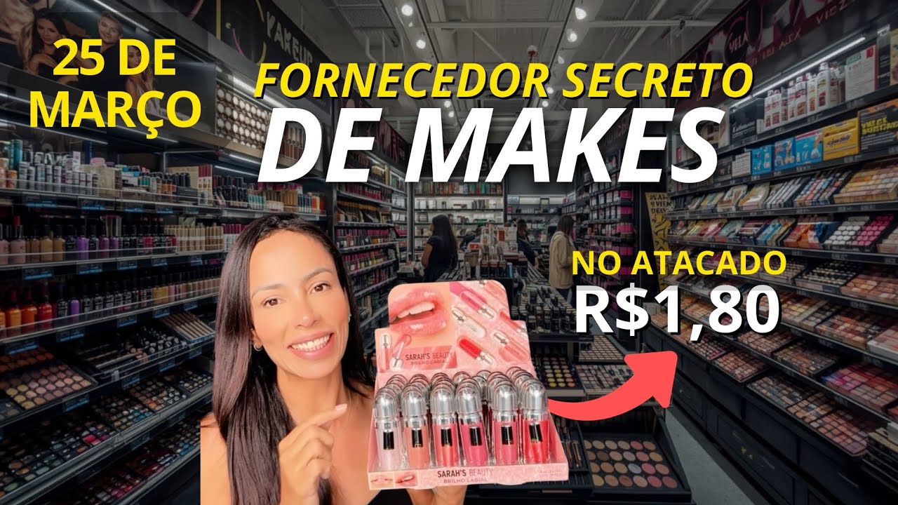25 DE MARÇO | MAQUIAGEM NO ATACADO A PARTIR DE R$1,80 😱 FORNECEDOR BARATO PARA REVENDA