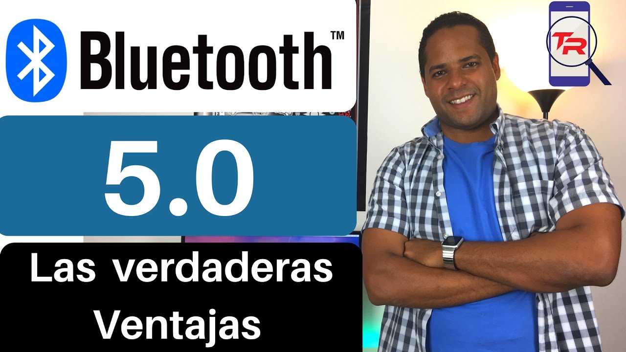 Bluetooth 5.0 Las verdaderas ventajas. Explicación en español.