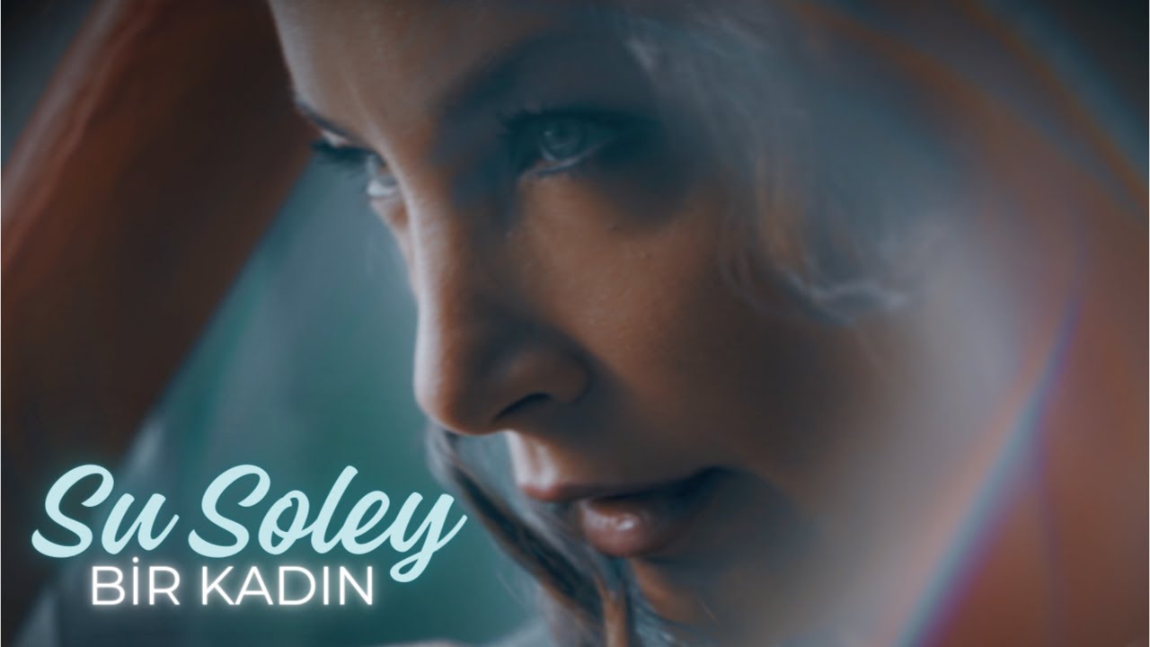 Su Soley - Bir Kadın (4K Official Video)