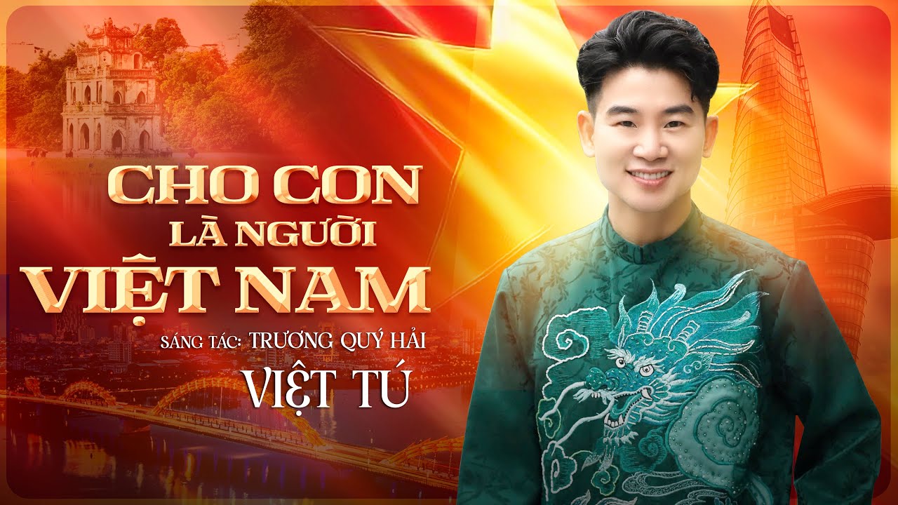 CHO CON LÀ NGƯỜI VIỆT NAM | VIỆT TÚ | TRƯƠNG QUÝ HẢI | Chào Mừng 50 Năm Thống Nhất Đất Nước