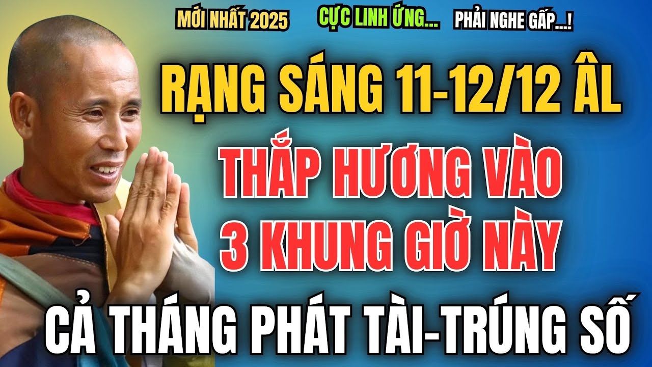 RẠNG SÁNG NGÀY 11/12-12/12 ÂM LỊCH, THẮP HƯƠNG VÀO 3 KHUNG GIỜ NÀY, CẢ THÁNG PHÁT TÀI - TRÚNG SỐ
