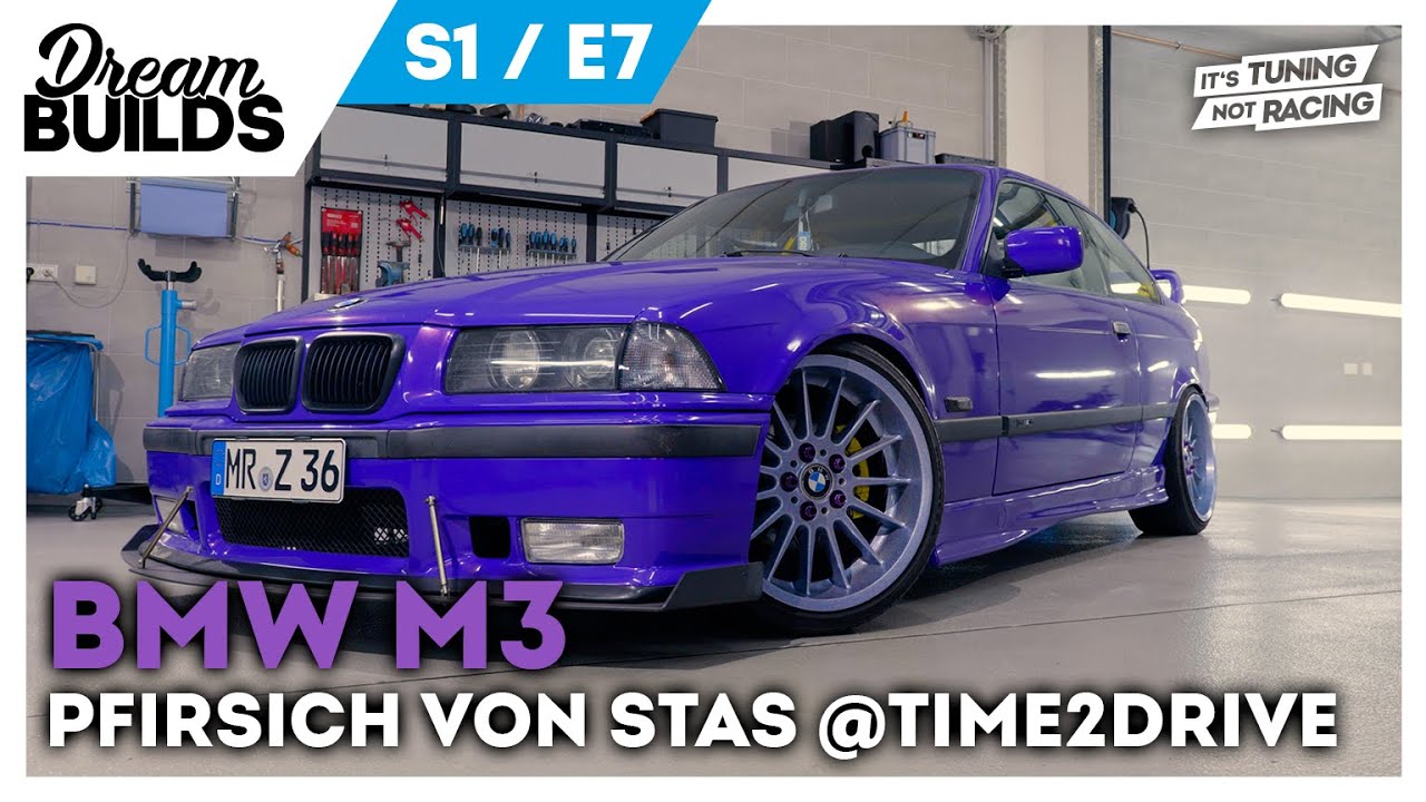 DreamBuilds S1E7 I BMW M3 Pfirsich von Stas @Time2Drive