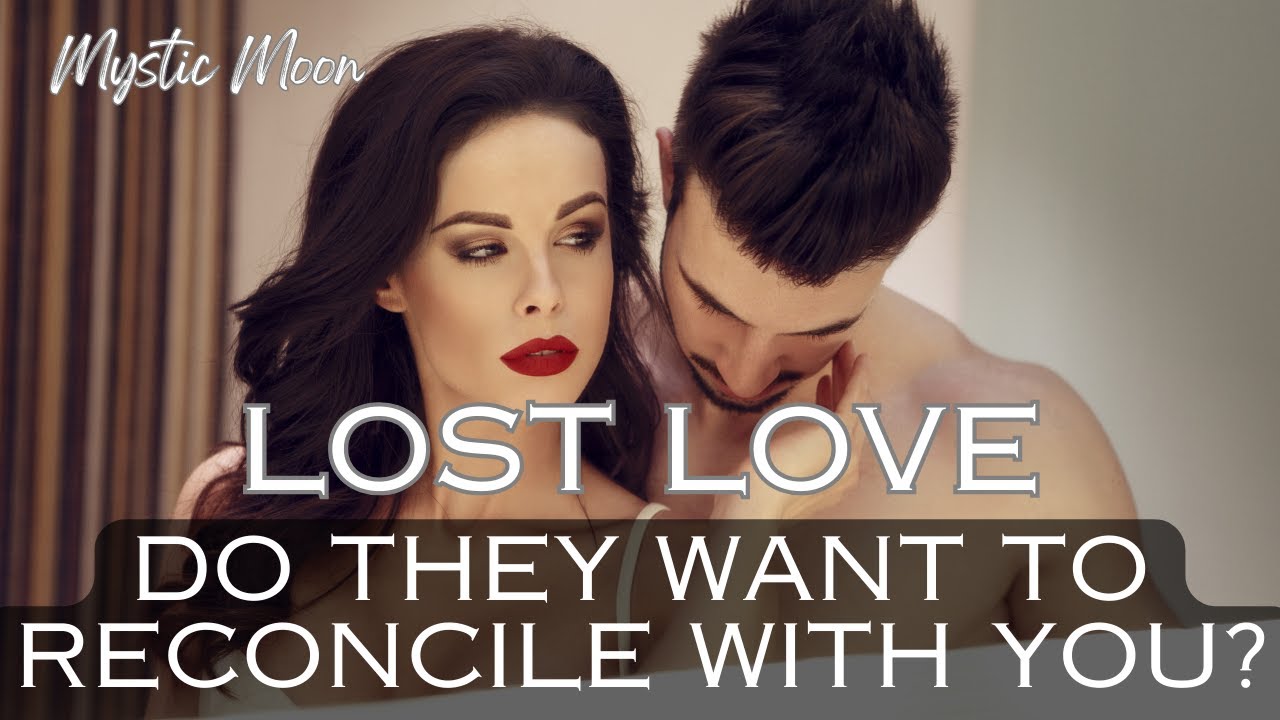DO THEY WANT TO RECONCILE WITH YOU? Your LOST LOVE Reading ❤️ TIMELESS MESSAGES 🔮