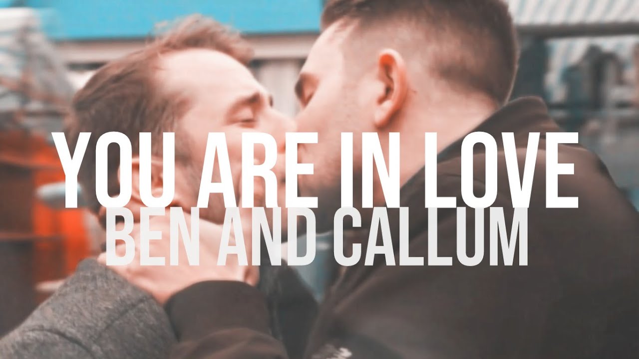 you are in love - ben and callum