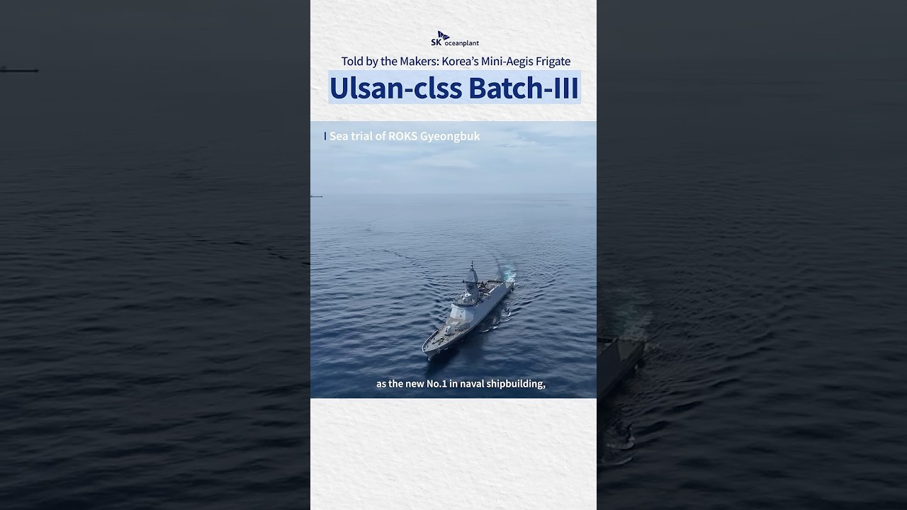 Told by the Makers: Korea's Mini-Aegis Frigate, Ulsan-class Batch-III