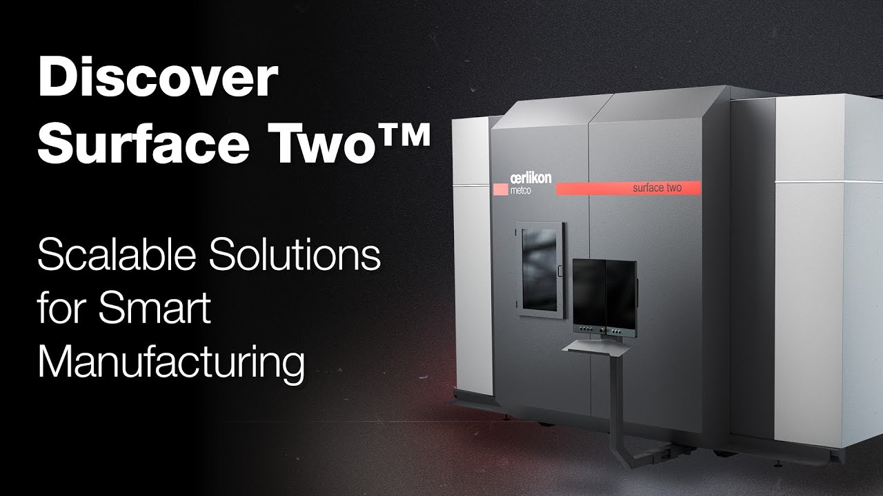 Discover Oerlikon Metco's Surface Two&trade; &ndash; Scalable Solutions for Smart Manufacturing
