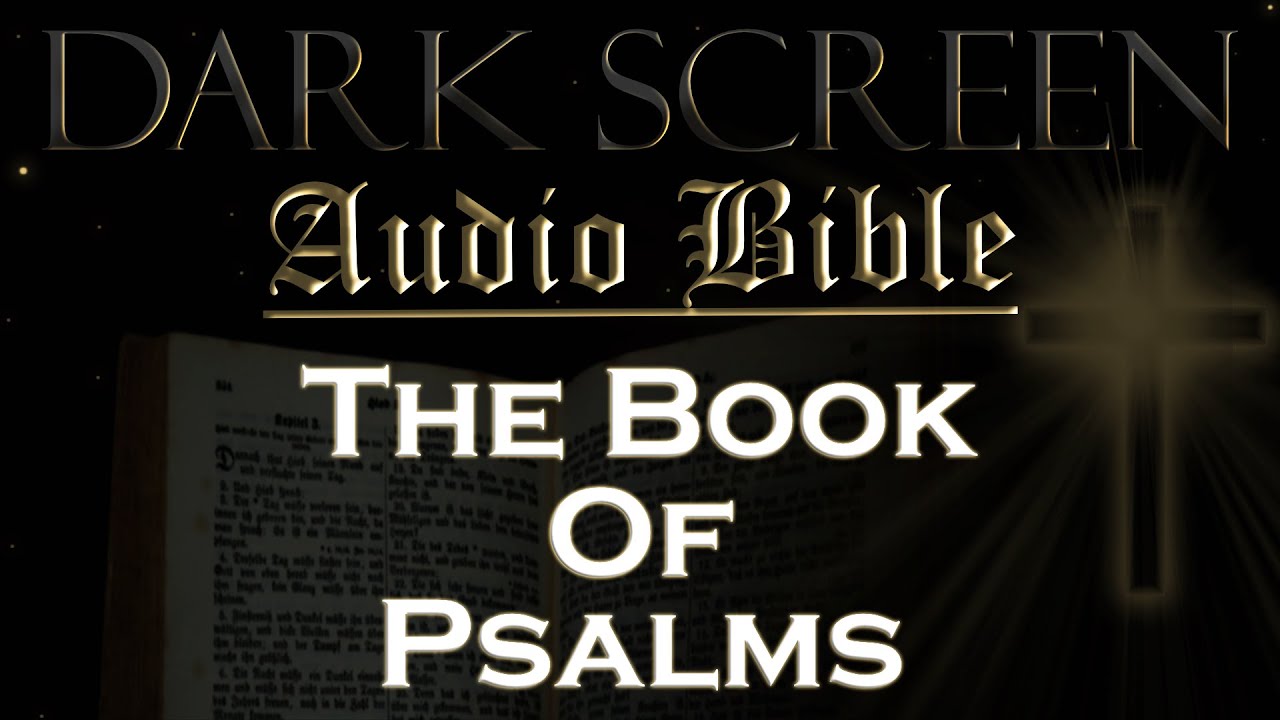 Dark Screen - Audio Bible - The Book of Psalms - KJV. Fall Asleep with God's Word.