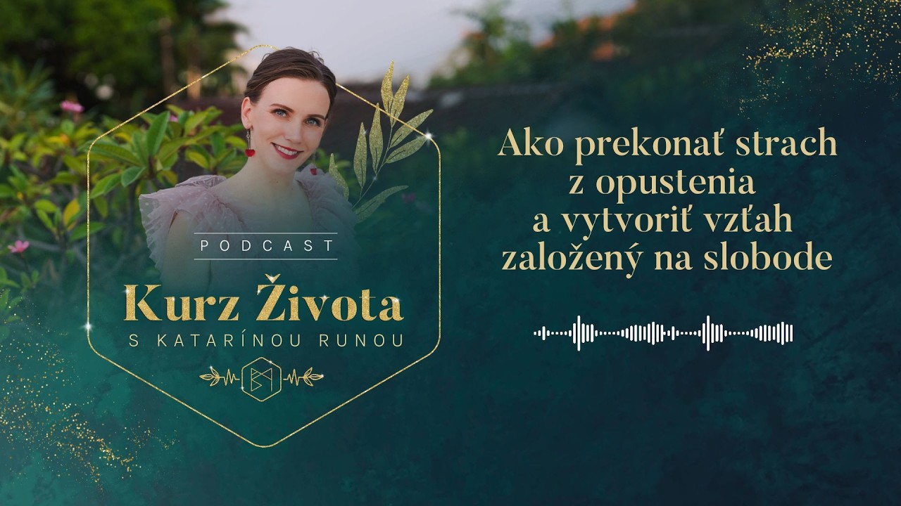 Ako prekonať strach z opustenia a vytvoriť vzťah založený na slobode