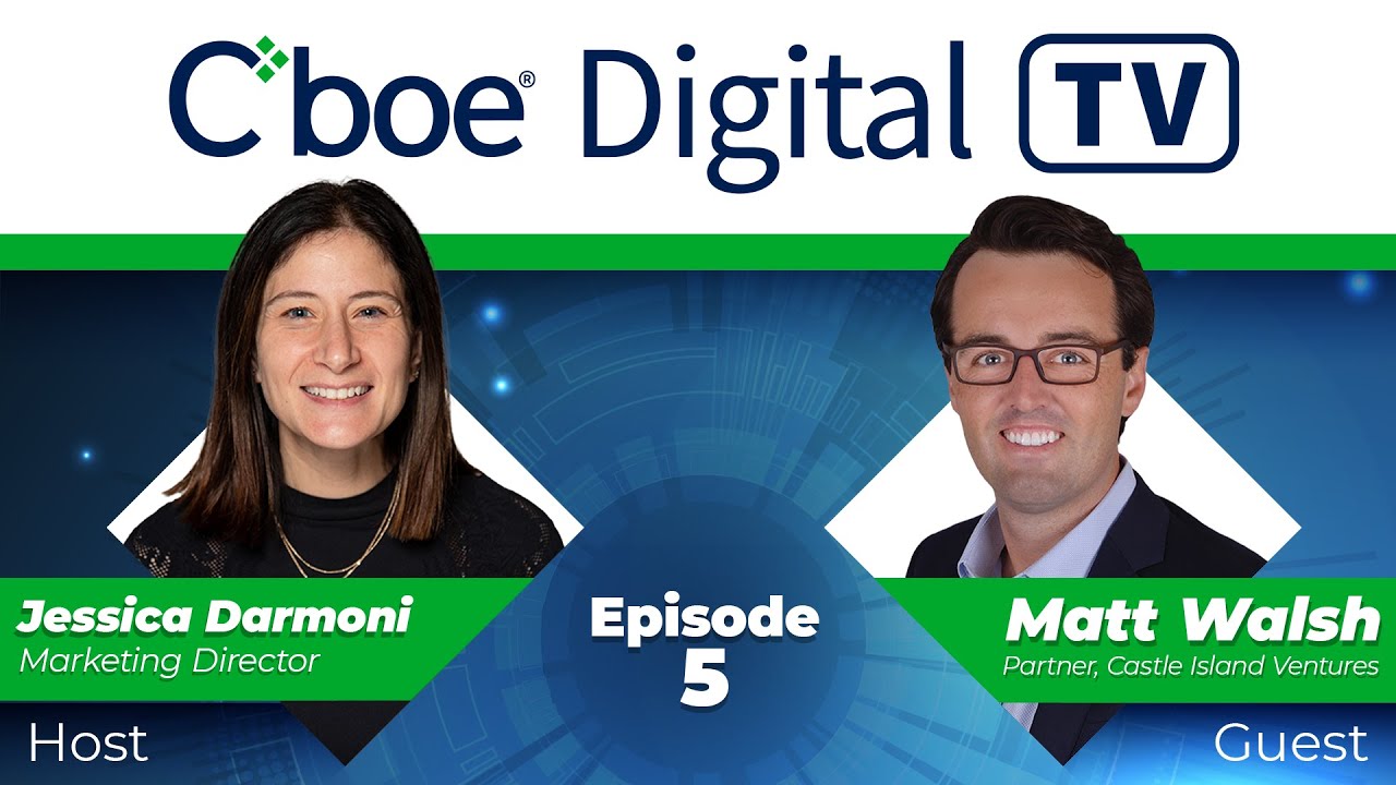 Cboe Digital TV: Matt Walsh, Castle Island Ventures