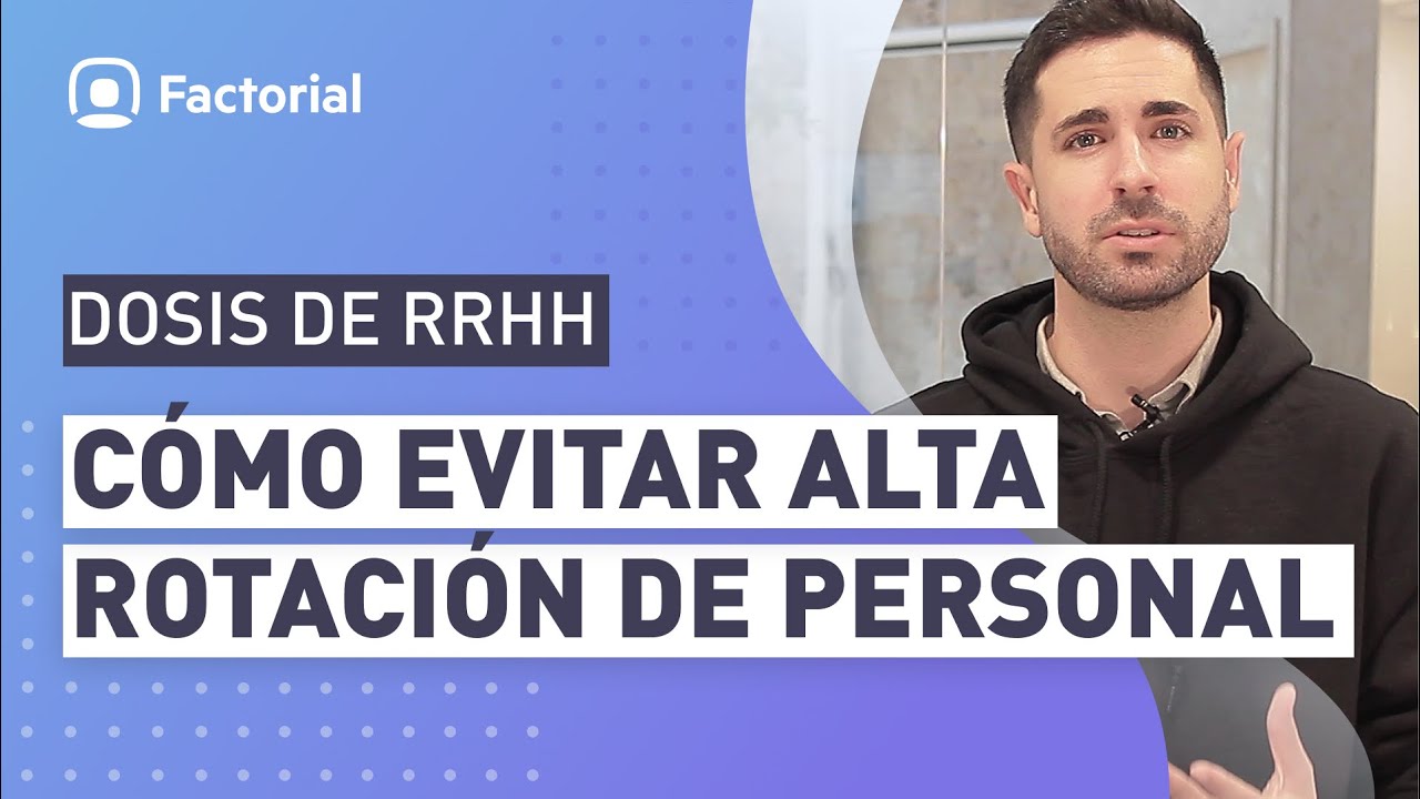 Cómo evitar tener una alta rotación de personal - Dosis de RRHH #22