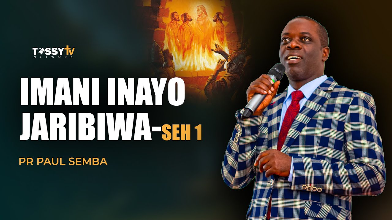 IMANI INAYPOJARIBIWA -SEHEMU YA 1 || PR PAUL SEMBA