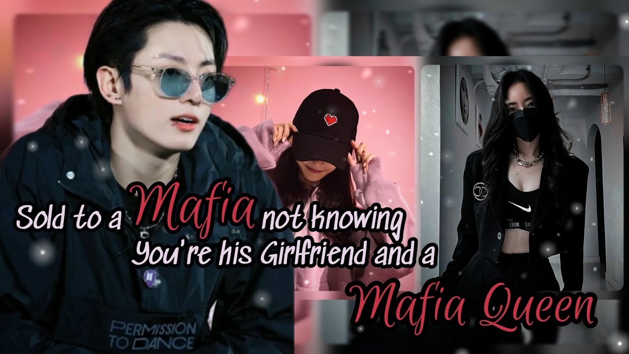 /Jungkook ff/ Sold to a Mafia not knowing you're his girlfriend and a Mafia Queen..!