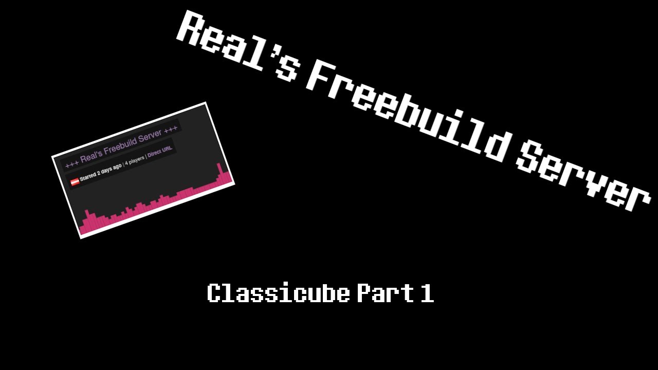 Classicube Part 1 - Real's Freebuild Server