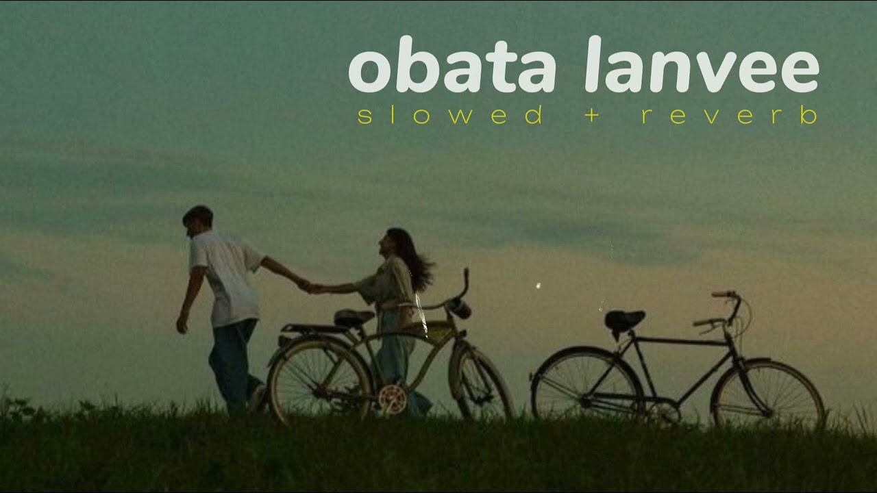 obata lanvee - Raveen kanishka & nuwandika senarathne ( slowed+reverb )