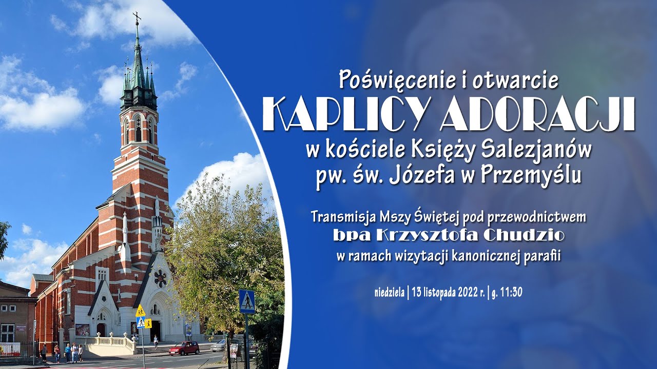 Poświęcenie Kaplicy Adoracji w parafii pw. św. Józefa w Przemyślu (13 listopada 2022)#na żywo