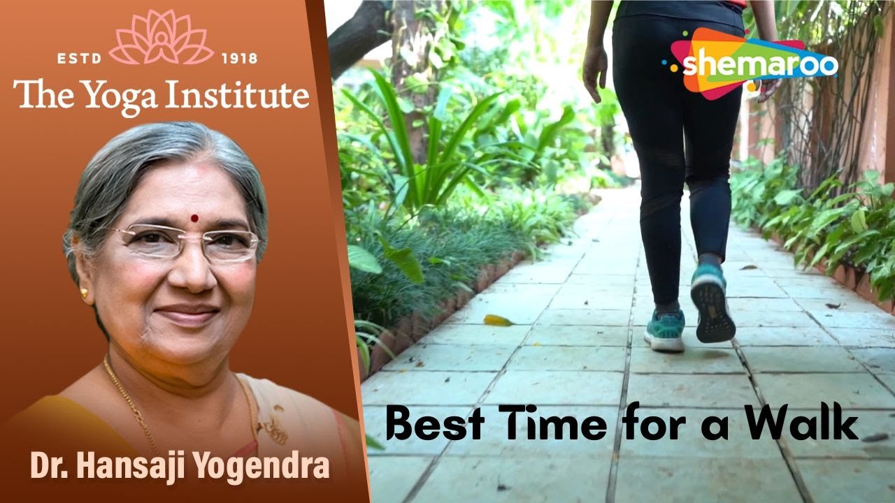 The Best Time to Go for a Walk | Dr. Hansaji Yogendra | The Yoga Institute | Healthy Tips