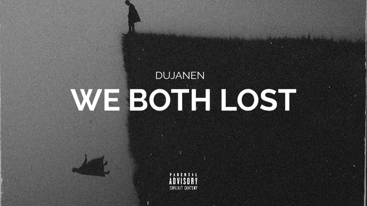 dujanen - We both lost