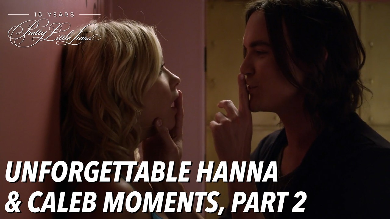 Unforgettable Hanna & Caleb Moments, Pt. 2 | Pretty Little Liars