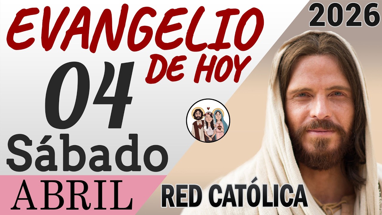 Evangelio de Hoy Sabado 04 de Abril de 2026 | REFLEXI&Oacute;N | Red Catolica