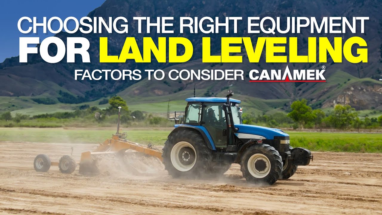 Choosing the Right Equipment for Land Leveling: Factors to Consider