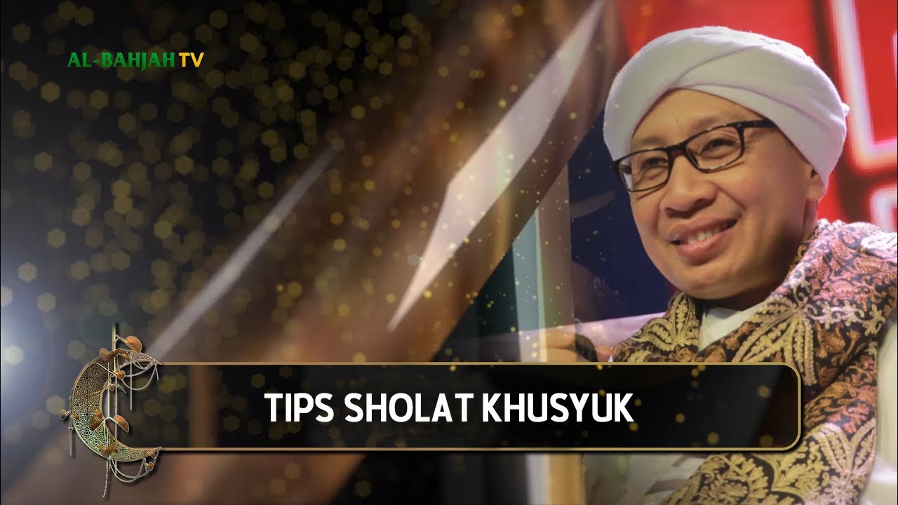 Tips Sholat Khusyuk | Hikmah Buya Yahya