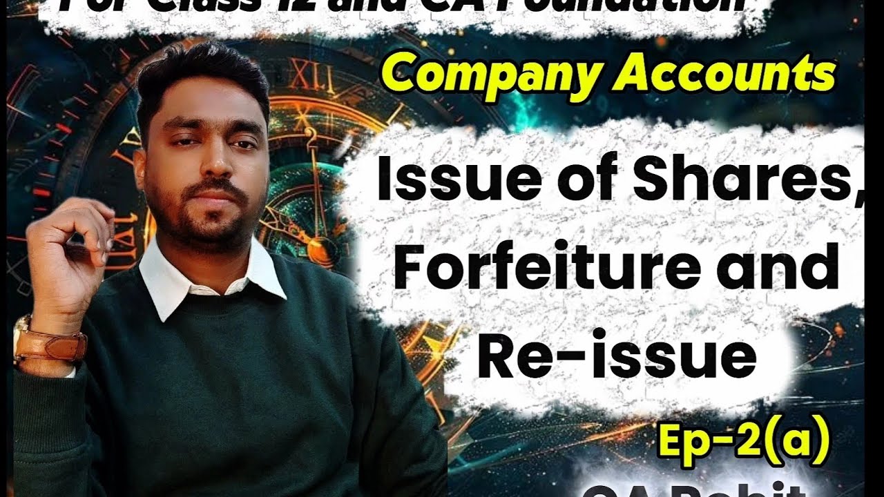 Issue of Shares, Forfeiture and Re-issue | Company Accounts| Class 12 all boards | CA Foundation 