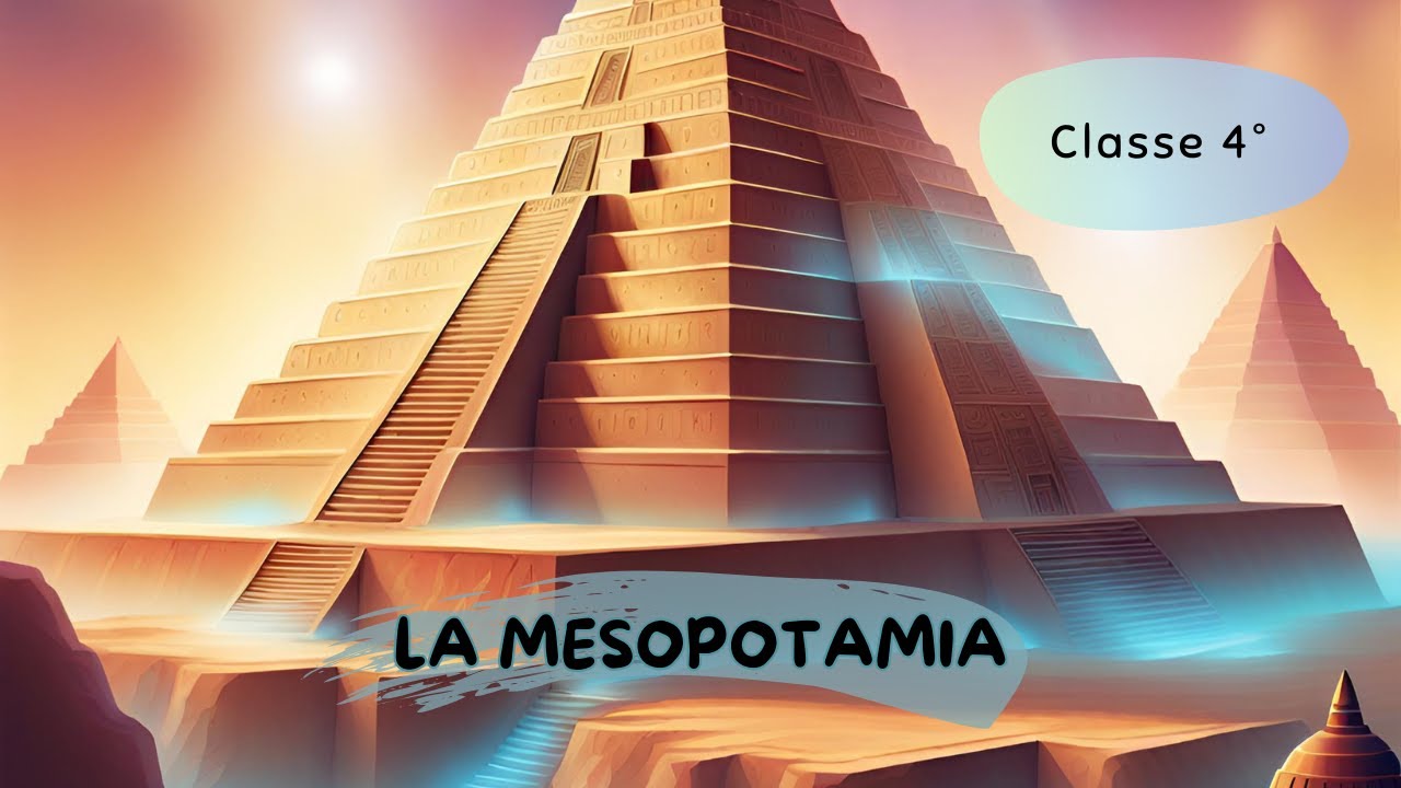Le Mesopotamia - Scuola Primaria - Classe 4° || Storia