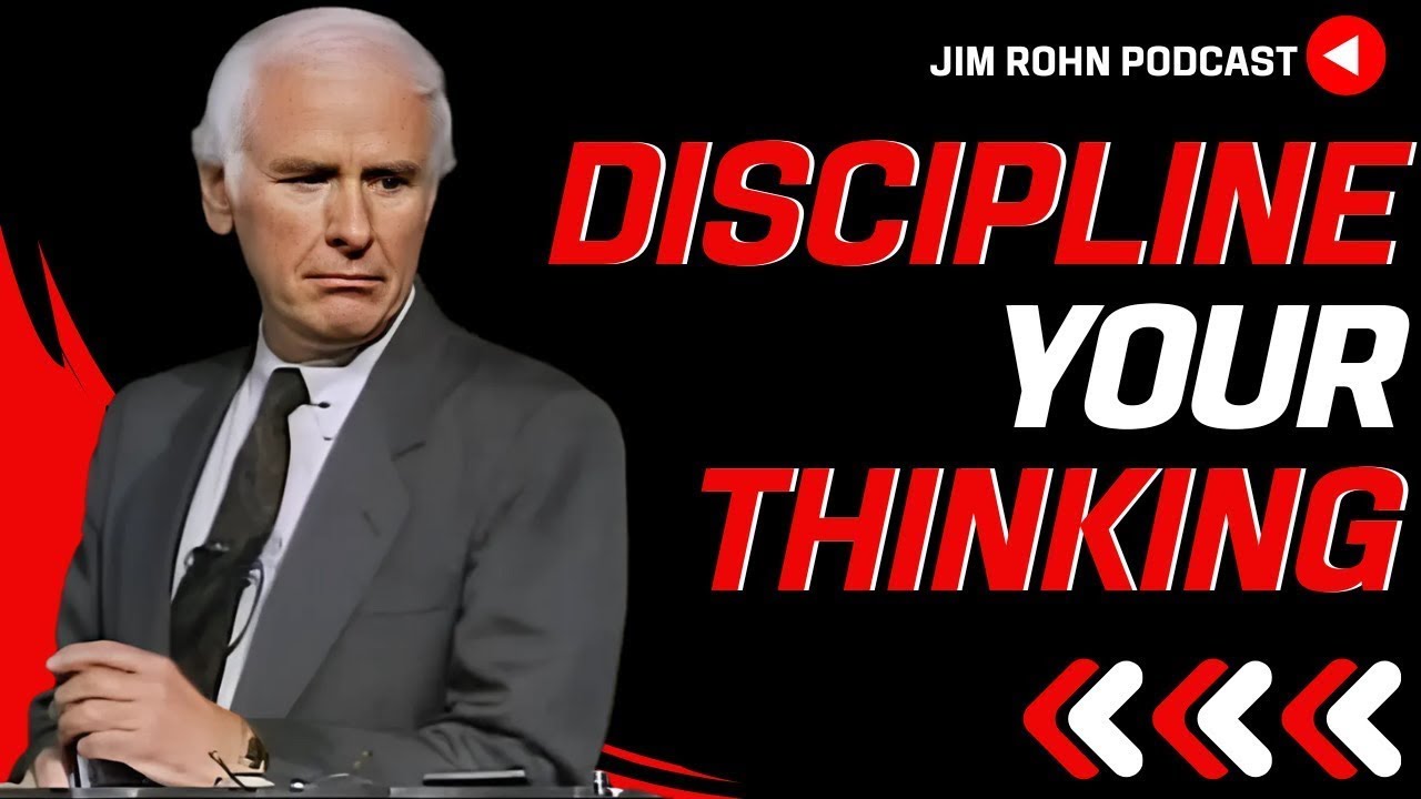 Discipline Your Thinking - Jim Rohn Podcast | Jim Rohn Motivation Speech Change Your Mindset